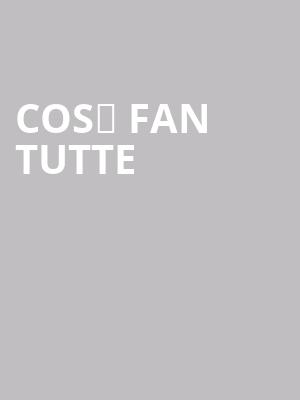 Cos%C3%AC Fan Tutte at London Coliseum
